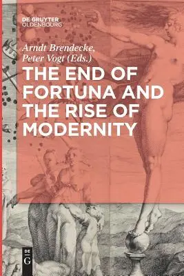 Das Ende von Fortuna und der Aufstieg der Moderne - The End of Fortuna and the Rise of Modernity