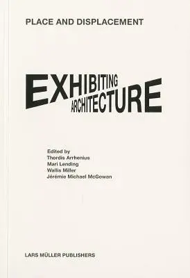 Ort und Verdrängung Architektur ausstellen - Place and Displacement Exhibiting Architecture