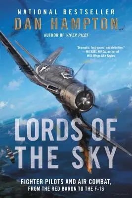 Die Herren des Himmels: Kampfpiloten und Luftkämpfe, vom Roten Baron bis zur F-16 - Lords of the Sky: Fighter Pilots and Air Combat, from the Red Baron to the F-16