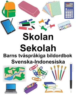 Schwedisch-Indonesisch Schule/Sekolah Zweisprachiges Bilderbuch für Kinder - Svenska-Indonesiska Skolan/Sekolah Barns tvsprkiga bildordbok