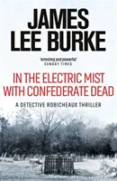 Im elektrischen Nebel mit konföderierten Toten (Burke James Lee (Autor)) - In the Electric Mist With Confederate Dead (Burke James Lee (Author))