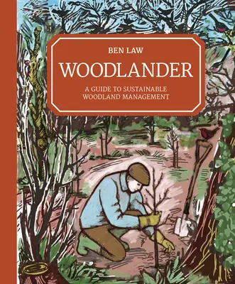 Woodlander: Ein Leitfaden zur nachhaltigen Waldbewirtschaftung - Woodlander: A Guide to Sustainable Woodland Management