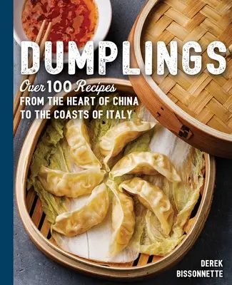 Knödel: Über 100 Rezepte aus dem Herzen Chinas und von den Küsten Italiens - Dumplings: Over 100 Recipes from the Heart of China to the Coasts of Italy