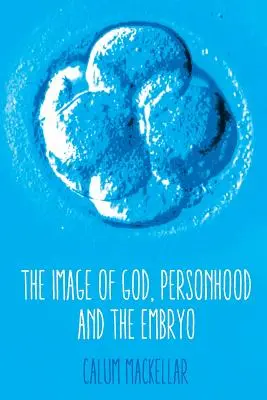 Das Ebenbild Gottes, die Persönlichkeit und der Embryo - The Image of God, Personhood and the Embryo