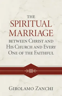 Die geistliche Ehe zwischen Christus und seiner Kirche und jedem einzelnen Gläubigen - The Spiritual Marriage Between Christ and His Church and Every One of the Faithful