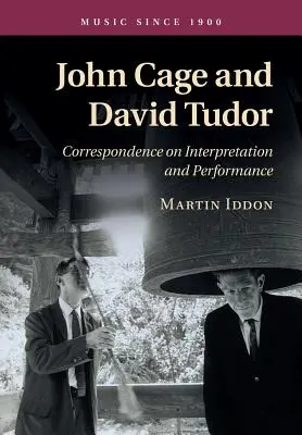 John Cage und David Tudor: Korrespondenz über Interpretation und Aufführung - John Cage and David Tudor: Correspondence on Interpretation and Performance