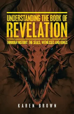 Das Buch der Offenbarung verstehen: Durch die Geschichte, die Siegel, die Zeugen und die Könige - Understanding the Book of Revelation: Through History, the Seals, Witnesses and Kings