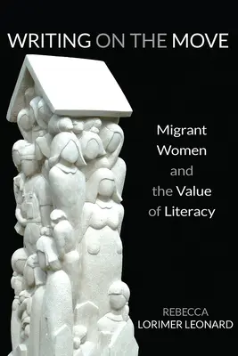 Schreiben in Bewegung: Migrantinnen und der Wert der Alphabetisierung - Writing on the Move: Migrant Women and the Value of Literacy