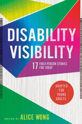 Sichtbarkeit von Behinderungen (angepasst für junge Erwachsene): 17 Geschichten aus erster Hand für heute - Disability Visibility (Adapted for Young Adults): 17 First-Person Stories for Today