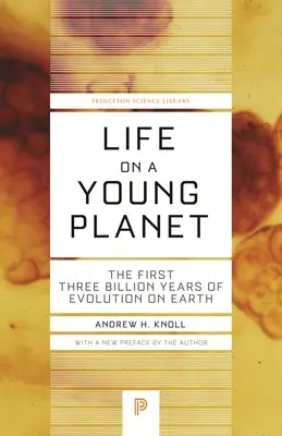 Leben auf einem jungen Planeten: Die ersten drei Milliarden Jahre der Evolution auf der Erde - Aktualisierte Ausgabe - Life on a Young Planet: The First Three Billion Years of Evolution on Earth - Updated Edition
