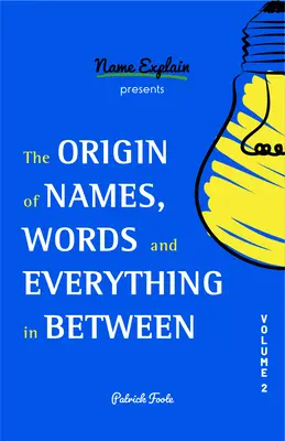 Der Ursprung von Namen, Wörtern und allem, was dazwischen liegt: Band II - The Origin of Names, Words and Everything in Between: Volume II