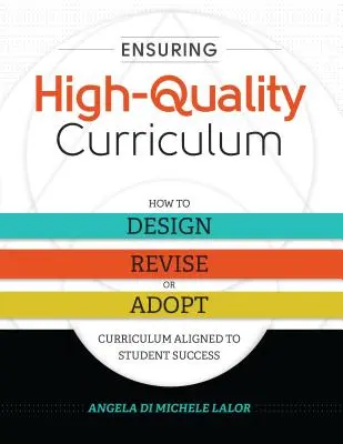 Qualitativ hochwertige Lehrpläne sicherstellen: Wie man einen Lehrplan entwirft, überarbeitet oder einführt, der auf den Erfolg der Schüler ausgerichtet ist - Ensuring High-Quality Curriculum: How to Design, Revise, or Adopt Curriculum Aligned to Student Success