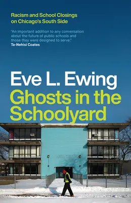 Gespenster auf dem Schulhof: Rassismus und Schulschließungen in Chicagos South Side - Ghosts in the Schoolyard: Racism and School Closings on Chicago's South Side