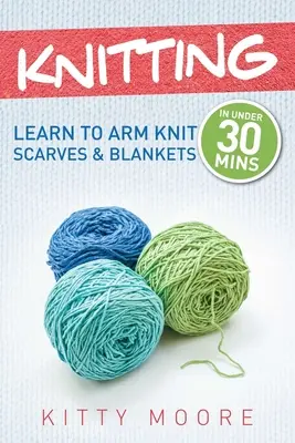 Stricken (4. Auflage): Armstricken von Schals und Decken in weniger als 30 Minuten lernen! - Knitting (4th Edition): Learn To Arm Knit Scarves & Blankets In Under 30 Minutes!