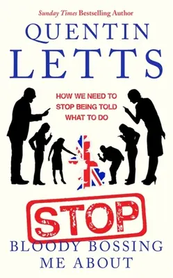 Stop Bloody Bossing Me About - Wie wir aufhören müssen, uns sagen zu lassen, was wir tun sollen - Stop Bloody Bossing Me About - How We Need To Stop Being Told What To Do