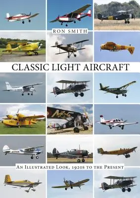 Klassische Leichtflugzeuge: Ein illustrierter Blick, 1920er Jahre bis zur Gegenwart - Classic Light Aircraft: An Illustrated Look, 1920s to the Present