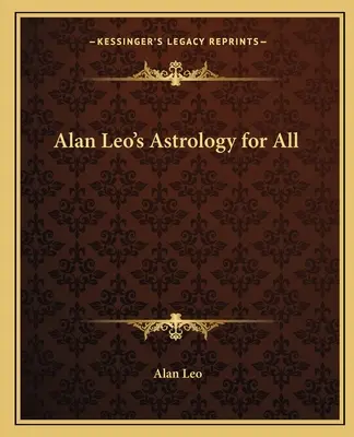 Alan Leos Astrologie für alle - Alan Leo's Astrology for All