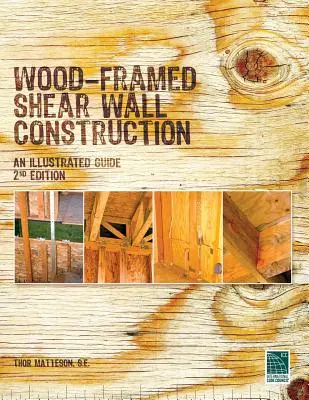 Konstruktion von Scherwänden in Holzrahmenbauweise - ein illustrierter Leitfaden - Wood-Framed Shear Wall Construction--an Illustrated Guide