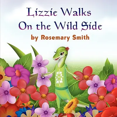 Eidechsengeschichten: Eidechse geht auf die wilde Seite - Lizard Tales: Lizzie Walks On the Wild Side