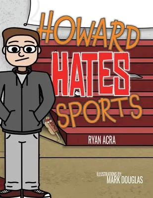 Howard hasst Sport - Howard Hates Sports
