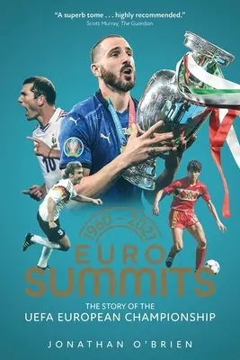 Euro Summits - Die Geschichte der UEFA-Europameisterschaften 1960 bis 2021 - Euro Summits - The Story of the UEFA European Championships 1960 to 2021