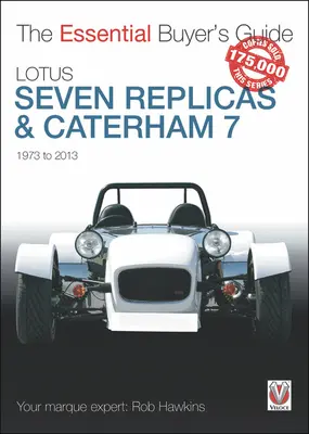 Lotus Seven Replicas & Caterham 7: 1973 bis 2013 - Lotus Seven Replicas & Caterham 7: 1973 to 2013