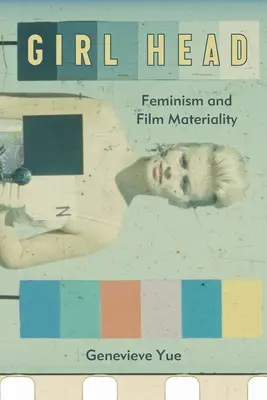 Mädchenkopf: Feminismus und Filmmaterialität - Girl Head: Feminism and Film Materiality