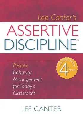 Selbstbewusste Disziplin: Positives Verhaltensmanagement für das Klassenzimmer von heute - Assertive Discipline: Positive Behavior Management for Today's Classroom