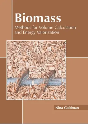 Biomasse: Methoden zur Mengenberechnung und energetischen Verwertung - Biomass: Methods for Volume Calculation and Energy Valorization