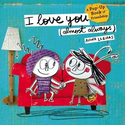 Ich liebe dich (fast immer): Ein Pop-Up-Buch über Freundschaft - I Love You (Almost Always): A Pop-Up Book of Friendship