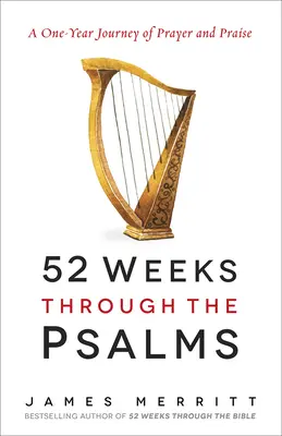 52 Wochen durch die Psalmen: Eine einjährige Reise zu Gebet und Lobpreis - 52 Weeks Through the Psalms: A One-Year Journey of Prayer and Praise