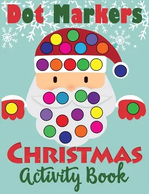 Dot Markers Christmas Activity Book: Lustiges Dot Art Dauber-Malbuch für Kleinkinder - Dot Markers Christmas Activity Book: Fun Dot Art Dauber Coloring Book for Toddlers