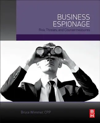 Wirtschaftsspionage: Risiken, Bedrohungen und Gegenmassnahmen - Business Espionage: Risks, Threats, and Countermeasures