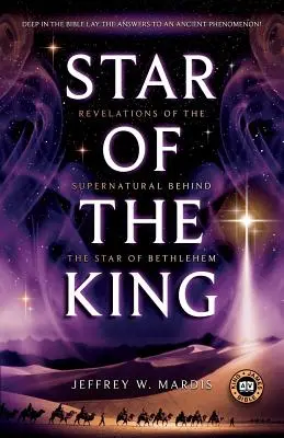 Der Stern des Königs: Offenbarungen des Übernatürlichen hinter dem Stern von Bethlehem - Star of the King: Revelations of the Supernatural Behind the Star of Bethlehem