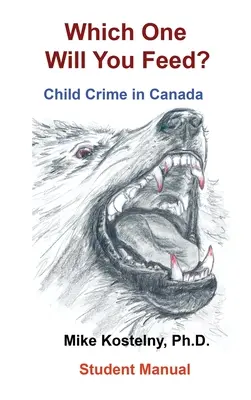 Welches Kind werden Sie füttern? Kinderkriminalität in Kanada - Which One Will You Feed?: Child Crime in Canada