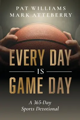 Every Day Is Game Day: Eine 365-Tage-Sport-Andacht - Every Day Is Game Day: A 365-Day Sports Devotional