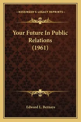 Deine Zukunft in der Öffentlichkeitsarbeit (1961) - Your Future In Public Relations (1961)