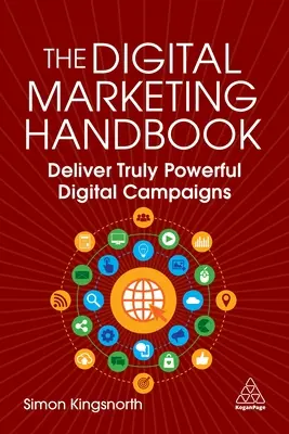 Das Handbuch für digitales Marketing: Leistungsstarke digitale Kampagnen durchführen - The Digital Marketing Handbook: Deliver Powerful Digital Campaigns