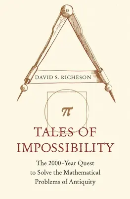 Geschichten der Unmöglichkeit: Die 2000-jährige Suche nach der Lösung der mathematischen Probleme der Antike - Tales of Impossibility: The 2000-Year Quest to Solve the Mathematical Problems of Antiquity