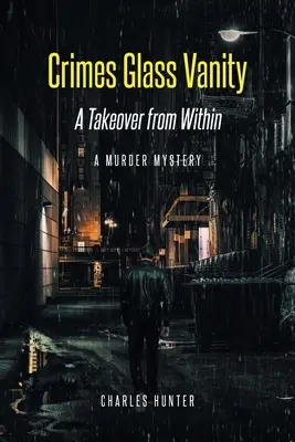 Verbrechen Gläserne Eitelkeit: Eine Übernahme von innen heraus - Crimes Glass Vanity: A Takeover from Within