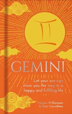 Zwillinge: Lassen Sie sich von Ihrem Sonnenzeichen den Weg zu einem glücklichen und erfüllten Leben zeigen - Gemini: Let Your Sun Sign Show You the Way to a Happy and Fulfilling Life