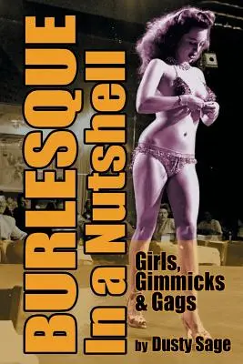 Burlesque in a Nutshell - Mädchen, Gimmicks und Gags - Burlesque in a Nutshell - Girls, Gimmicks & Gags