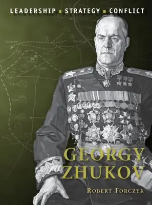Georgi Schukow: Führung, Strategie, Konflikt - Georgy Zhukov: Leadership, Strategy, Conflict