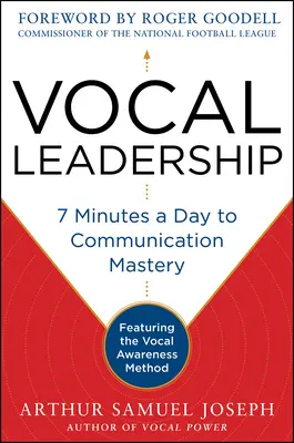 Stimmliche Führungsqualitäten: 7 Minuten am Tag für meisterhafte Kommunikation, mit einem Vorwort von Roger Goodell - Vocal Leadership: 7 Minutes a Day to Communication Mastery, with a Foreword by Roger Goodell