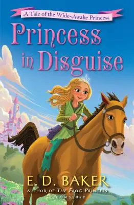 Prinzessin in Verkleidung: Ein Märchen von der hellwachen Prinzessin - Princess in Disguise: A Tale of the Wide-Awake Princess