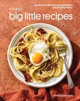 Food52 Big Little Recipes: Gutes Essen mit minimalen Zutaten und maximalem Geschmack [Ein Kochbuch] - Food52 Big Little Recipes: Good Food with Minimal Ingredients and Maximal Flavor [A Cookbook]