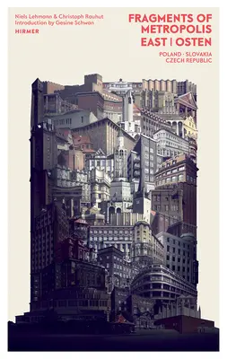 Fragmente der Metropole - Osten: Das Erbe des Expressionismus in Polen, der Tschechischen Republik und der Slowakei - Fragments of Metropolis - East: The Expressionist Heritage in Poland, the Czech Republic and Slovakia