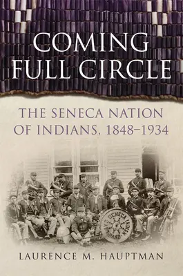 Der Kreis schließt sich: Die Seneca-Nation der Indianer, 1848-1934 - Coming Full Circle: The Seneca Nation of Indians, 1848-1934