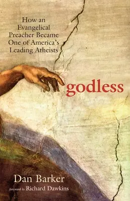 Gottlos: Wie ein evangelikaler Prediger zu einem von Amerikas führenden Atheisten wurde - Godless: How an Evangelical Preacher Became One of America's Leading Atheists