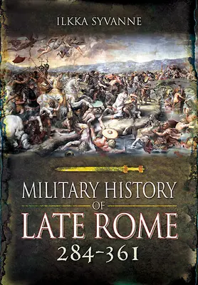 Militärgeschichte des späten Roms 284-361 - Military History of Late Rome 284-361